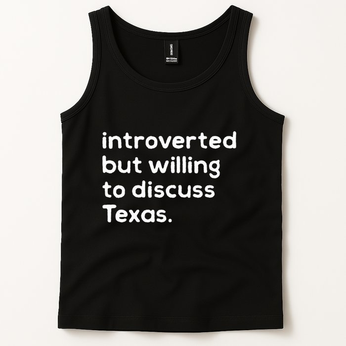 Introverted But Willing To Discuss Texas Funny Native Texan Tank Top