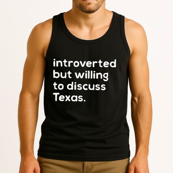 Introverted But Willing To Discuss Texas Funny Native Texan Tank Top