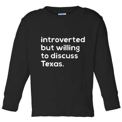 Introverted But Willing To Discuss Texas Funny Native Texan Toddler Long Sleeve Shirt