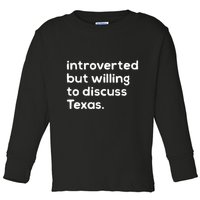 Introverted But Willing To Discuss Texas Funny Native Texan Toddler Long Sleeve Shirt