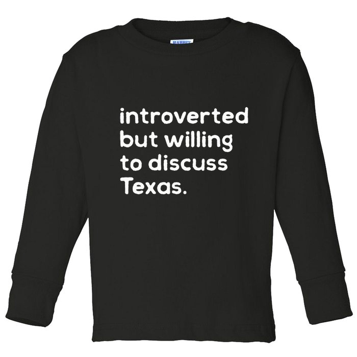 Introverted But Willing To Discuss Texas Funny Native Texan Toddler Long Sleeve Shirt