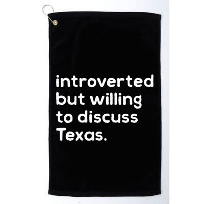 Introverted But Willing To Discuss Texas Funny Native Texan Golf Towel