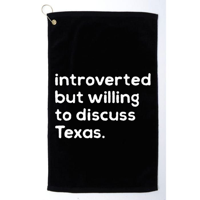 Introverted But Willing To Discuss Texas Funny Native Texan Golf Towel