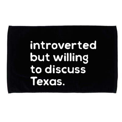 Introverted But Willing To Discuss Texas Funny Native Texan Microfiber Hand Towel