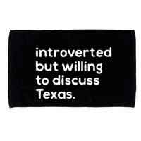 Introverted But Willing To Discuss Texas Funny Native Texan Microfiber Hand Towel