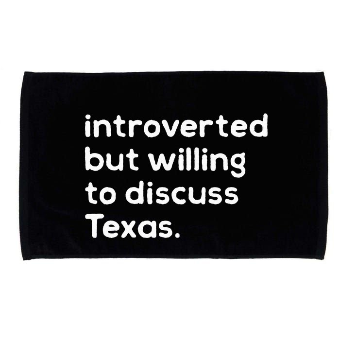 Introverted But Willing To Discuss Texas Funny Native Texan Microfiber Hand Towel