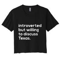 Introverted But Willing To Discuss Texas Funny Native Texan Crop Top