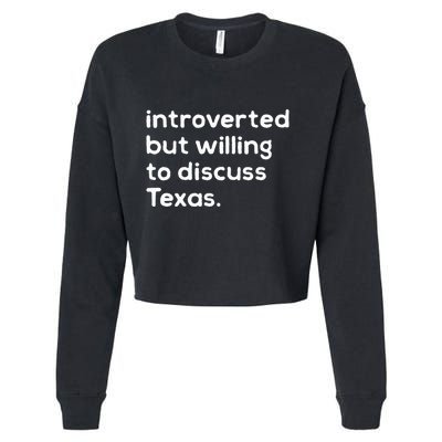 Introverted But Willing To Discuss Texas Funny Native Texan Cropped Pullover Crew