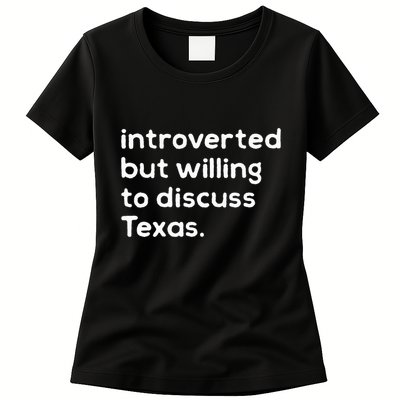 Introverted But Willing To Discuss Texas Funny Native Texan Womens T-Shirt