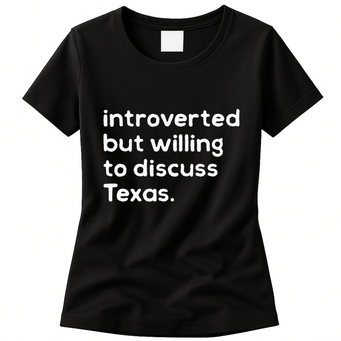 Introverted But Willing To Discuss Texas Funny Native Texan Womens T-Shirt