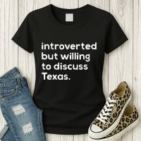 Introverted But Willing To Discuss Texas Funny Native Texan Womens T-Shirt