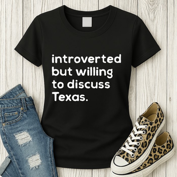 Introverted But Willing To Discuss Texas Funny Native Texan Womens T-Shirt