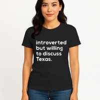 Introverted But Willing To Discuss Texas Funny Native Texan Womens T-Shirt