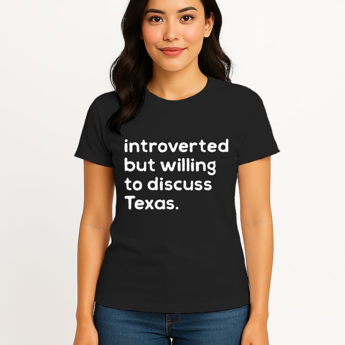 Introverted But Willing To Discuss Texas Funny Native Texan Womens T-Shirt