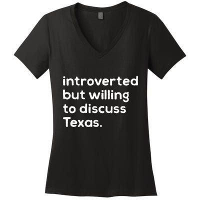 Introverted But Willing To Discuss Texas Funny Native Texan Women's V-Neck T-Shirt