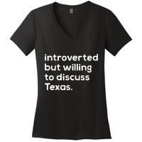 Introverted But Willing To Discuss Texas Funny Native Texan Women's V-Neck T-Shirt
