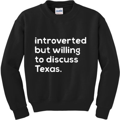 Introverted But Willing To Discuss Texas Funny Native Texan Kids Sweatshirt