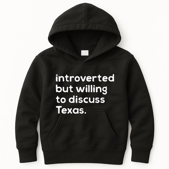 Introverted But Willing To Discuss Texas Funny Native Texan Kids Hoodie