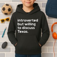 Introverted But Willing To Discuss Texas Funny Native Texan Kids Hoodie