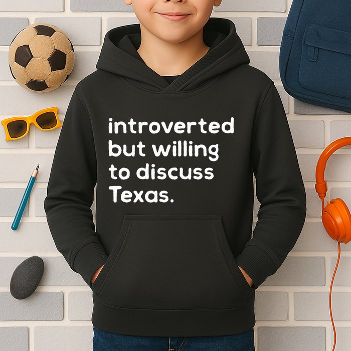 Introverted But Willing To Discuss Texas Funny Native Texan Kids Hoodie