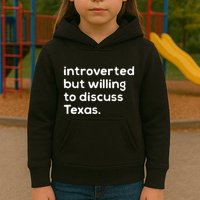 Introverted But Willing To Discuss Texas Funny Native Texan Kids Hoodie