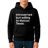 Introverted But Willing To Discuss Texas Funny Native Texan Kids Hoodie