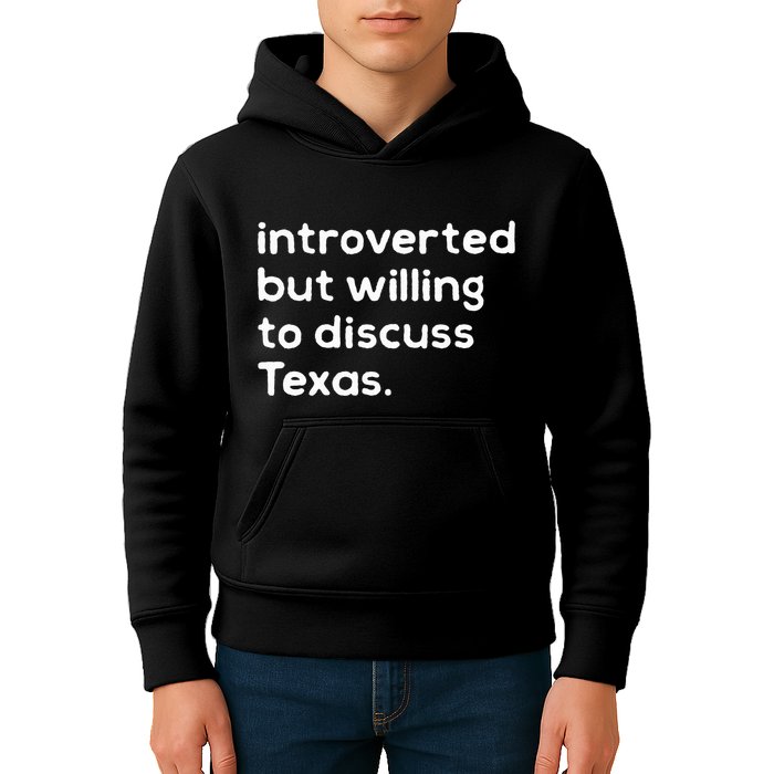 Introverted But Willing To Discuss Texas Funny Native Texan Kids Hoodie