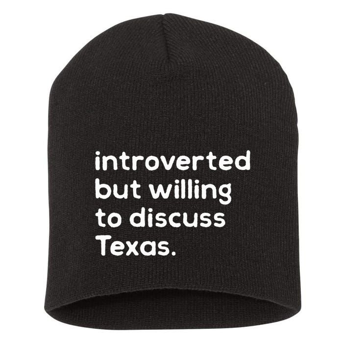 Introverted But Willing To Discuss Texas Funny Native Texan Short Acrylic Beanie
