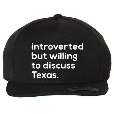 Introverted But Willing To Discuss Texas Funny Native Texan Wool Snapback Cap
