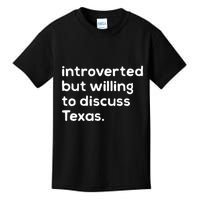 Introverted But Willing To Discuss Texas Funny Native Texan Kids T-Shirt