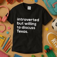 Introverted But Willing To Discuss Texas Funny Native Texan Kids T-Shirt