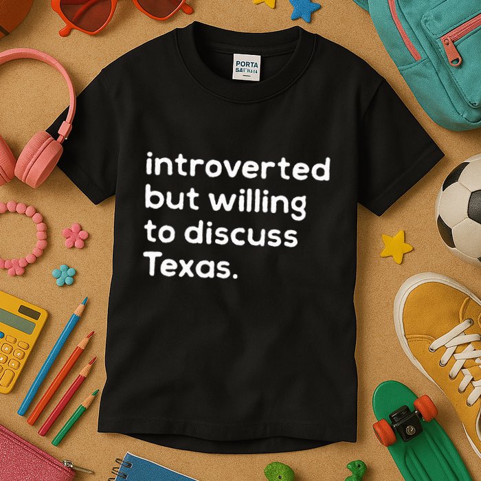 Introverted But Willing To Discuss Texas Funny Native Texan Kids T-Shirt
