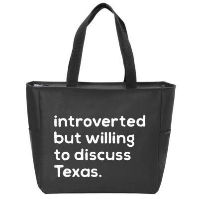 Introverted But Willing To Discuss Texas Funny Native Texan Zip Tote Bag