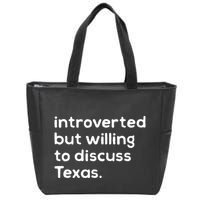Introverted But Willing To Discuss Texas Funny Native Texan Zip Tote Bag