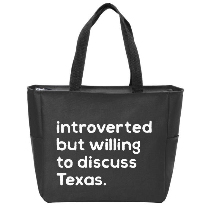 Introverted But Willing To Discuss Texas Funny Native Texan Zip Tote Bag
