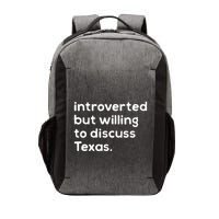 Introverted But Willing To Discuss Texas Funny Native Texan Vector Backpack