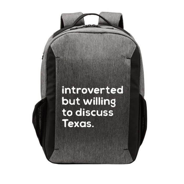 Introverted But Willing To Discuss Texas Funny Native Texan Vector Backpack