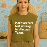 Introverted But Willing To Discuss Texas Funny Native Texan Garment-Dyed Women's Muscle Tee