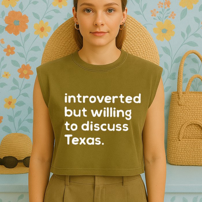 Introverted But Willing To Discuss Texas Funny Native Texan Garment-Dyed Women's Muscle Tee