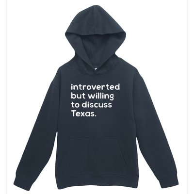 Introverted But Willing To Discuss Texas Funny Native Texan Urban Pullover Hoodie