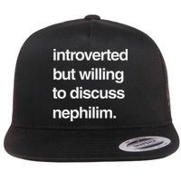 Introverted But Willing To Discuss Nephilim Flat Bill Trucker Hat