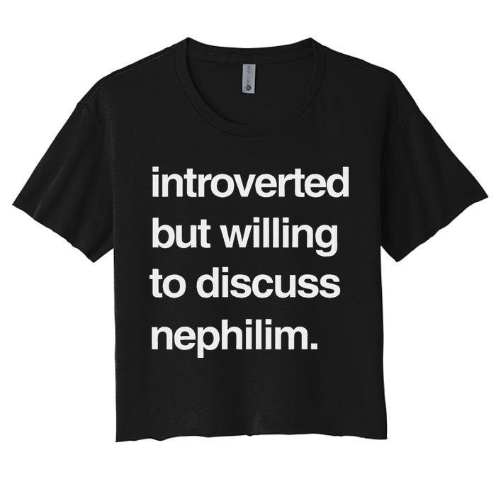 Introverted But Willing To Discuss Nephilim Women's Crop Top Tee