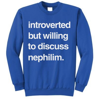 Introverted But Willing To Discuss Nephilim Sweatshirt