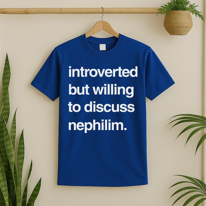 Introverted But Willing To Discuss Nephilim T-Shirt
