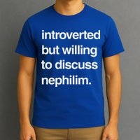 Introverted But Willing To Discuss Nephilim T-Shirt
