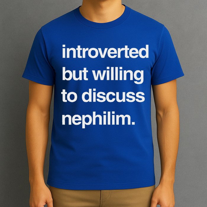 Introverted But Willing To Discuss Nephilim T-Shirt