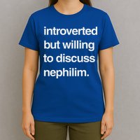 Introverted But Willing To Discuss Nephilim T-Shirt