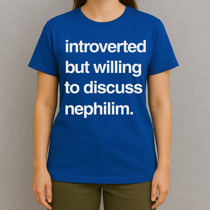Introverted But Willing To Discuss Nephilim T-Shirt