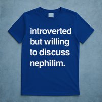 Introverted But Willing To Discuss Nephilim T-Shirt