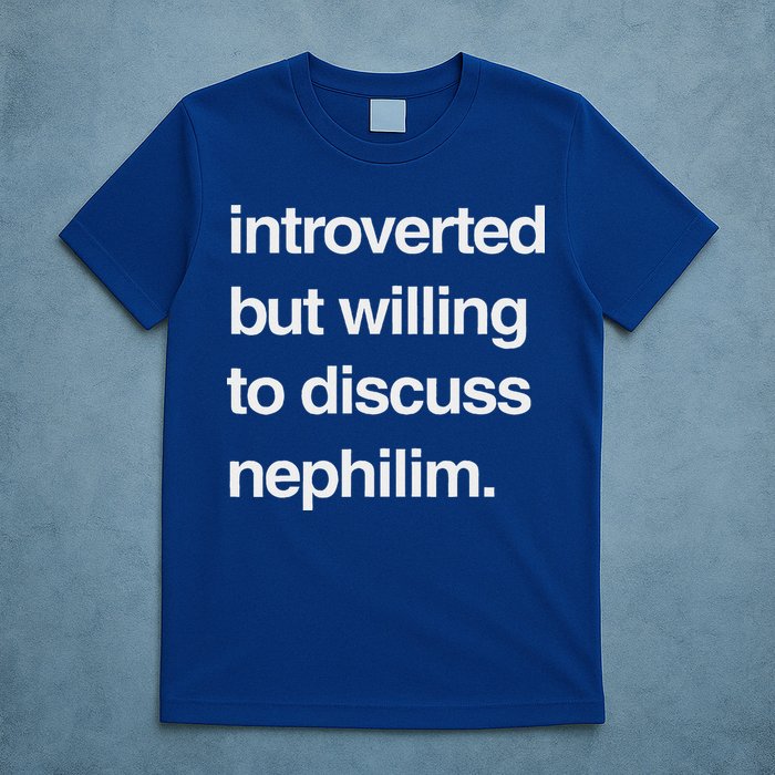 Introverted But Willing To Discuss Nephilim T-Shirt